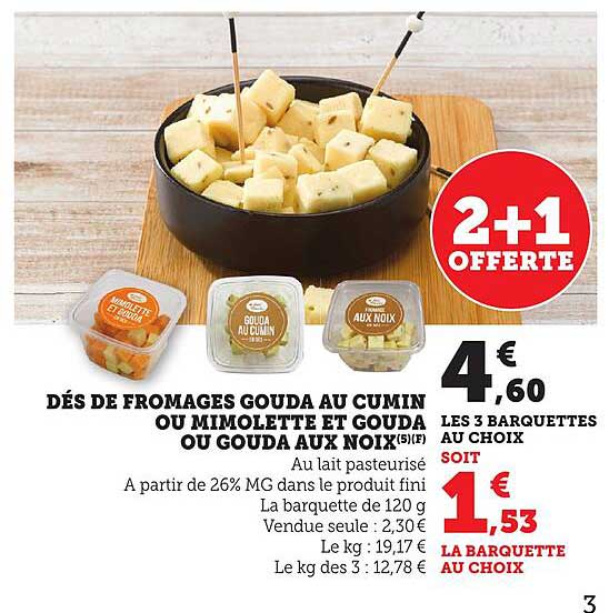 DÉS DE FROMAGES GOUDA AU CUMIN OU MIMOLETTE ET GOUDA OU GOUDA AUX NOIX
