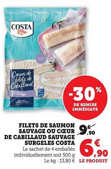 FILETS DE SAUMON SAUVAGE OU CŒUR DE CABILLAUD SAUVAGE SURGELES COSTA