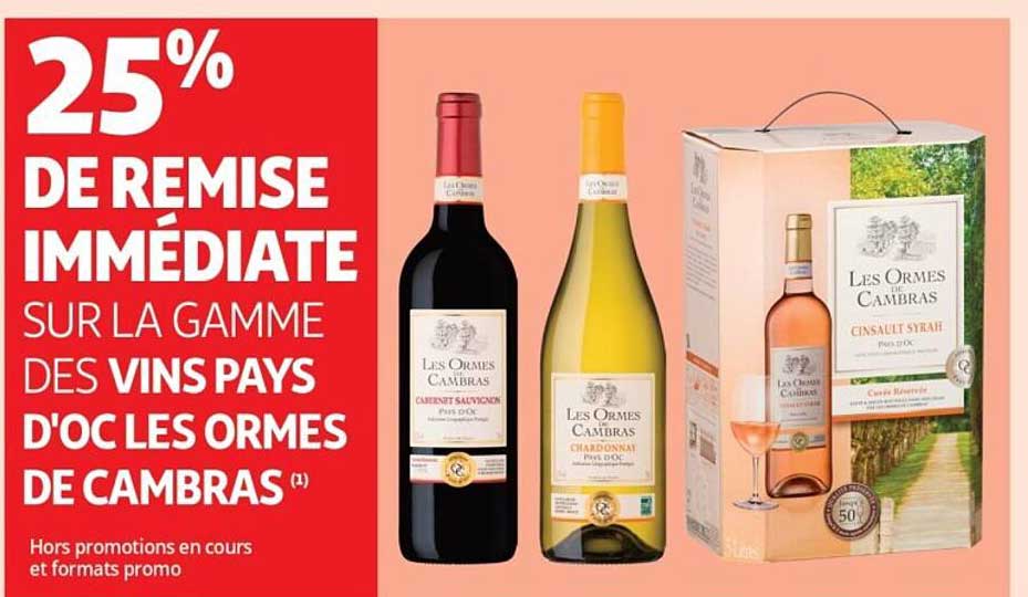 25% DE REMISE IMMÉDIATE SUR LA GAMME DES VINS PAYS D'OC LES ORMES DE CAMBRAS (1)
