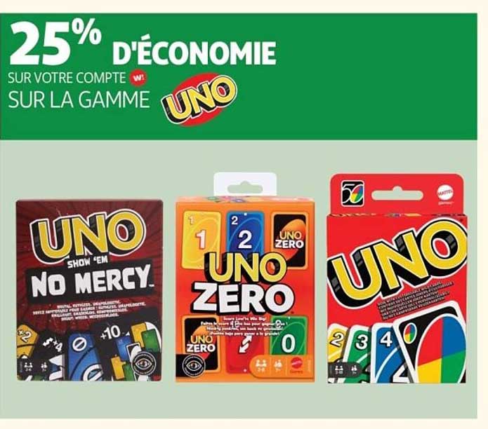 25% D'ÉCONOMIE SUR VOTRE COMPTE SUR LA GAMME UNO