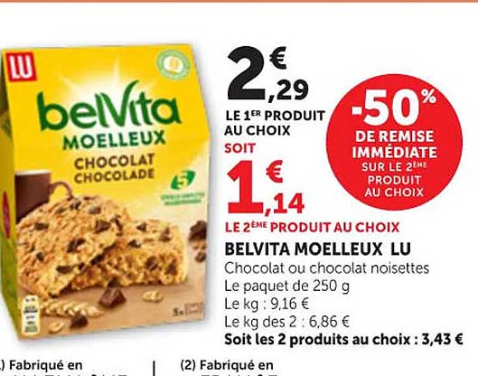 2€29 LE 1ER PRODUIT AU CHOIX SOIT 1€14 LE 2ÈME PRODUIT AU CHOIX -50% DE REMISE IMMÉDIATE SUR LE 2ÈME PRODUIT AU CHOIX BELVITA MOELLEUX LU