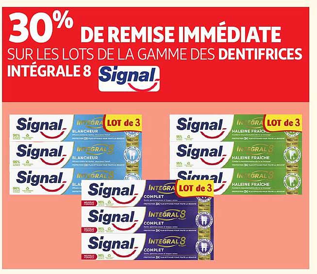 30% DE REMISE IMMÉDIATE SUR LES LOTS DE LA GAMME DES DENTIFRICES INTÉGRALE 8 Signal