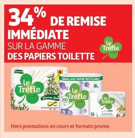 34% DE REMISE IMMÉDIATE SUR LA GAMME DES PAPIERS TOILETTE Le Trèfle