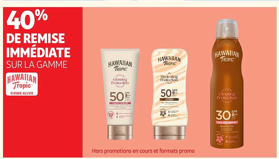 40% DE REMISE IMMÉDIATE SUR LA GAMME HAWAIIAN Tropic COME ALIVE