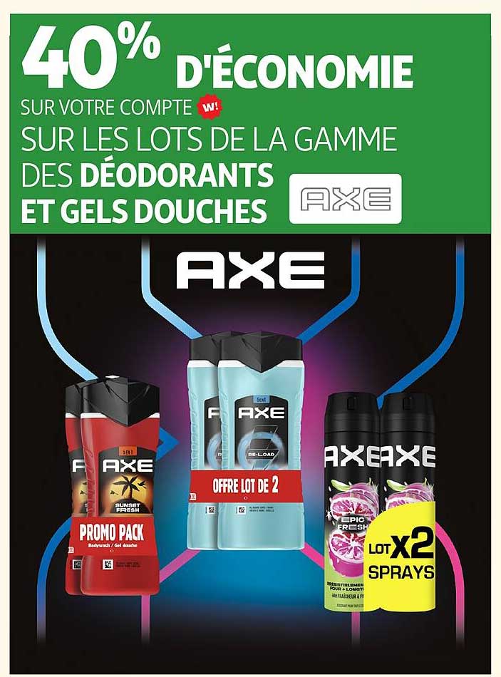 40% D'ÉCONOMIE SUR VOTRE COMPTE SUR LES LOTS DE LA GAMME DES DÉODORANTS ET GELS DOUCHES AXE