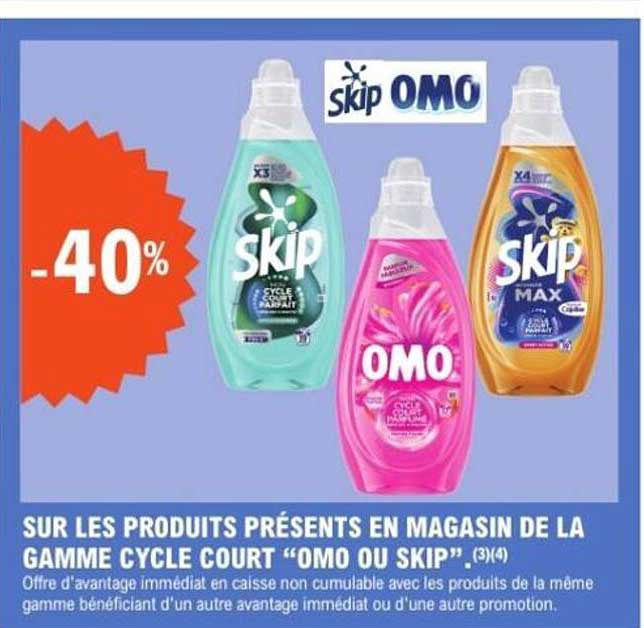-40% SUR LES PRODUITS PRÉSENTS EN MAGASIN DE LA GAMME CYCLE COURT “OMO OU SKIP”