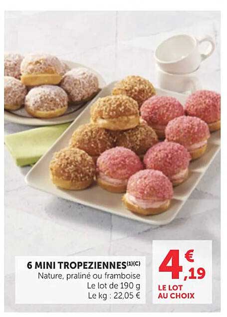 6 MINI TROPEZIENNES Nature, praliné ou framboise Le lot de 190 g Le kg : 22,05 €