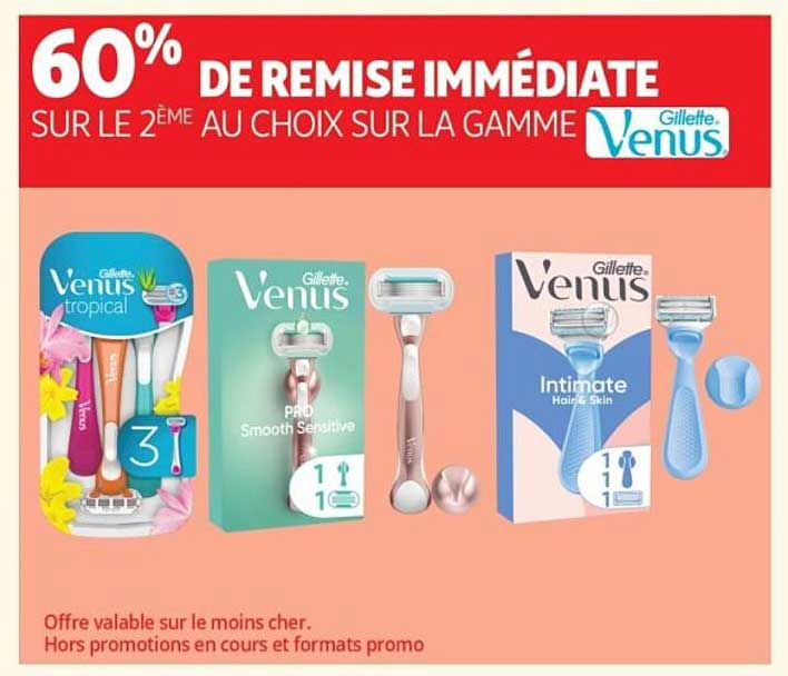 60% DE REMISE IMMÉDIATE SUR LE 2ÈME AU CHOIX SUR LA GAMME Gillette Venus