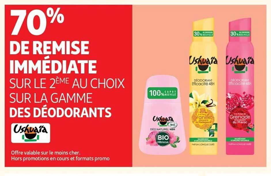 70% DE REMISE IMMÉDIATE SUR LE 2ÈME AU CHOIX SUR LA GAMME DES DÉODORANTS Ushuaia