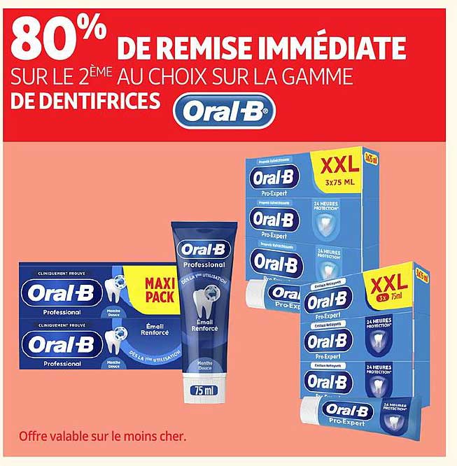 80% DE REMISE IMMÉDIATE SUR LE 2ÈME AU CHOIX SUR LA GAMME DE DENTIFRICES Oral-B