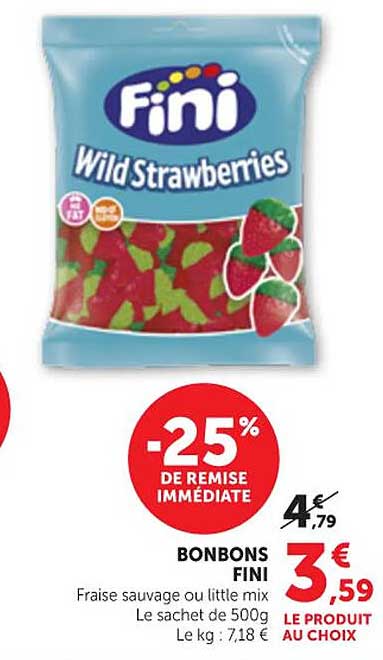 BONBONS FINI Fraise sauvage ou little mix Le sachet de 500g Le kg : 7,18 € LE PRODUIT AU CHOIX