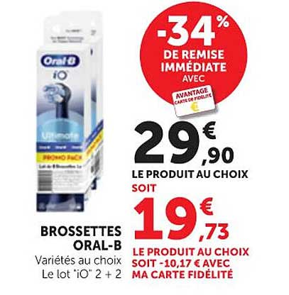 BROSSETTES ORAL-B Variétés au choix Le lot "IO" 2 + 2