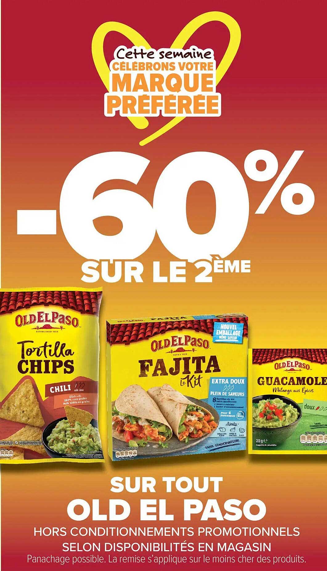 Cette semaine CÉLÉBRONS VOTRE MARQUE PRÉFÉRÉE -60% SUR LE 2ÈME SUR TOUT OLD EL PASO