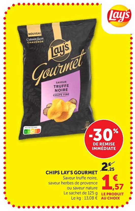 CHIPS LAY'S GOURMET Saveur truffe noire, saveur herbes de provence ou saveur nature Le sachet de 125 g Le kg : 13,08 € LE PRODUIT AU CHOIX