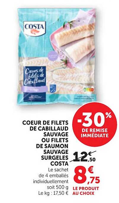 COEUR DE FILETS DE CABILLAUD SAUVAGE OU FILETS DE SAUMON SAUVAGE SURGELÉS COSTA