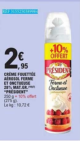 CRÈME FOUETTÉE AÉROSOL FERME ET ONCTUEUSE 28% MAT.GR. "PRÉSIDENT" 250 g + 10% offert (275 g)