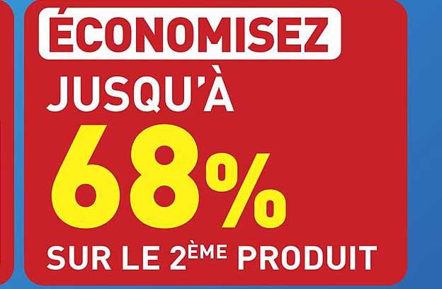 ÉCONOMISEZ JUSQU’À 68% SUR LE 2ÈME PRODUIT