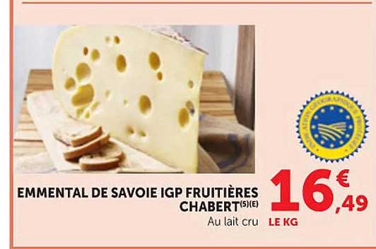EMMENTAL DE SAVOIE IGP FRUITIÈRES CHABERT(5)(e) Au lait cru LE KG