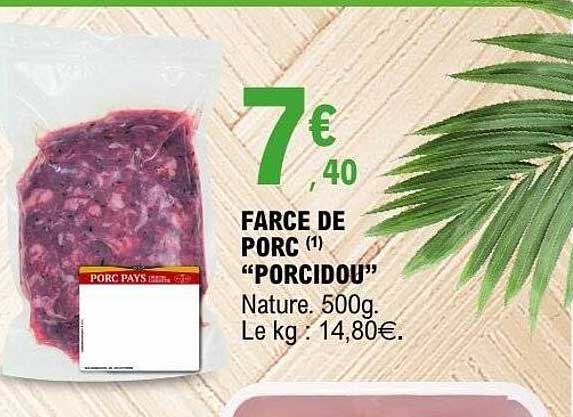FARCE DE PORC (1) “PORCIDOU” Nature. 500g. Le kg : 14,80€.