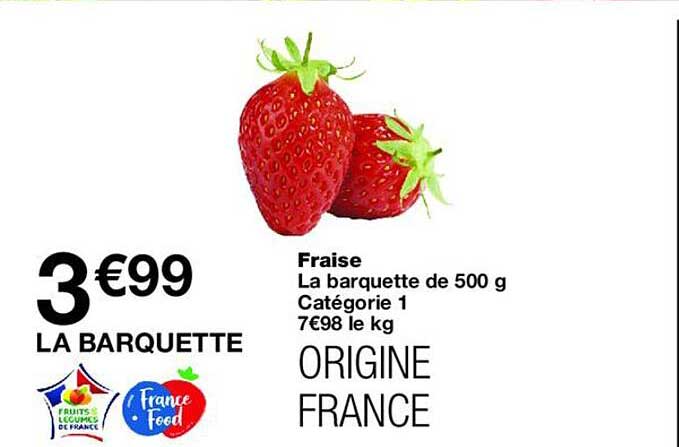 Fraise La barquette de 500 g Catégorie 1 7€98 le kg ORIGINE FRANCE