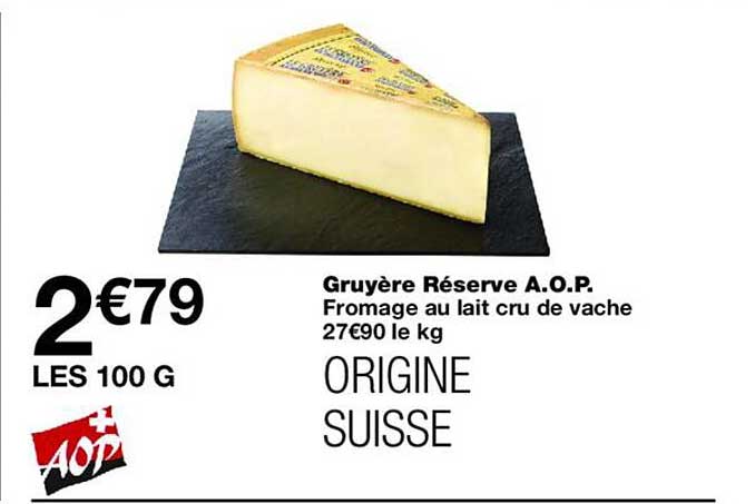 Gruyère Réserve A.O.P. Fromage au lait cru de vache ORIGINE SUISSE