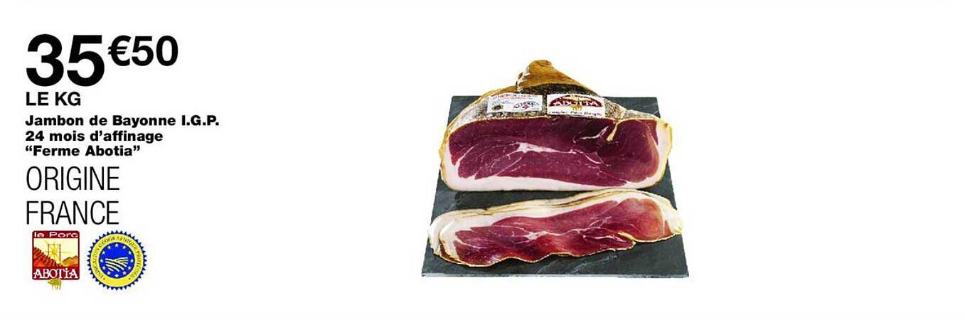 Jambon de Bayonne I.G.P. 24 mois d’affinage “Ferme Abotia” ORIGINE FRANCE