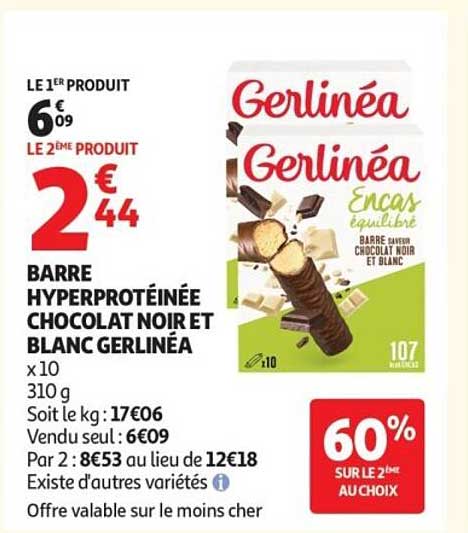 LE 1ER PRODUIT 6€09 LE 2ÈME PRODUIT 2€44 BARRE HYPERPROTÉINÉE CHOCOLAT NOIR ET BLANC GERLINÉA