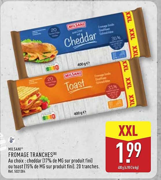 MILSANI FROMAGE TRANCHES(B) Au choix : cheddar (17% de MG sur produit fini) ou toast (15% de MG sur produit fini). 20 tranches. Réf. 5021384