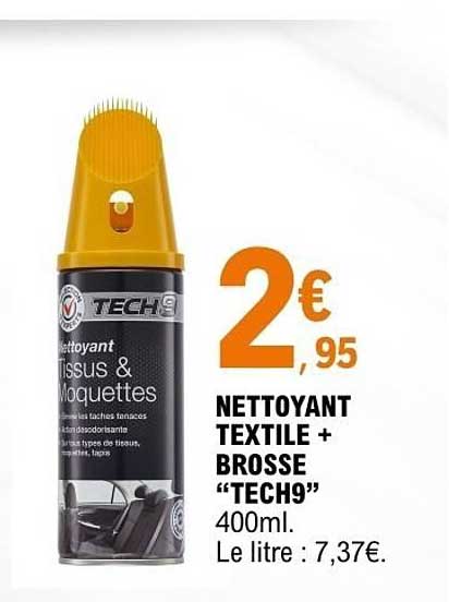 NETTOYANT TEXTILE + BROSSE “TECH9” 400ml. Le litre : 7,37€.