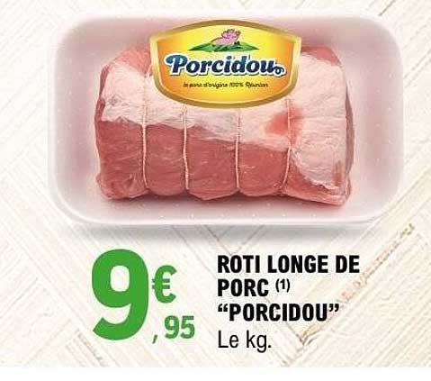 ROTI LONGE DE PORC (1) “PORCIDOU” Le kg.
