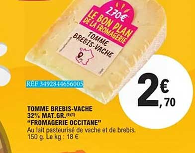 TOMME BREBIS-VACHE 32% MAT.GR. (X1) "FROMAGERIE OCCITANE"