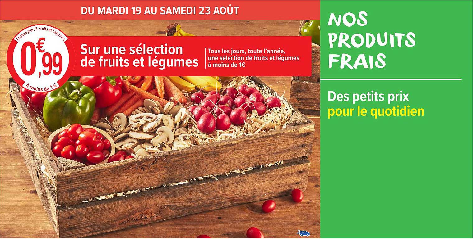 0,99 € Sur une sélection de fruits et légumes