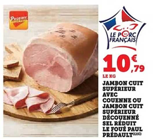 JAMBON CUIT SUPÉRIEUR AVEC COUENNE OU JAMBON CUIT SUPÉRIEUR DÉCOUENNÉ SEL RÉDUIT LE FOUE PAUL PRÉDAULT(1)