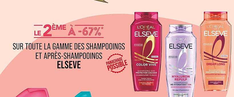 LE 2ÈME À -67* SUR TOUTE LA GAMME DES SHAMPOOINGS ET APRÈS-SHAMPOOINGS ELSEVE