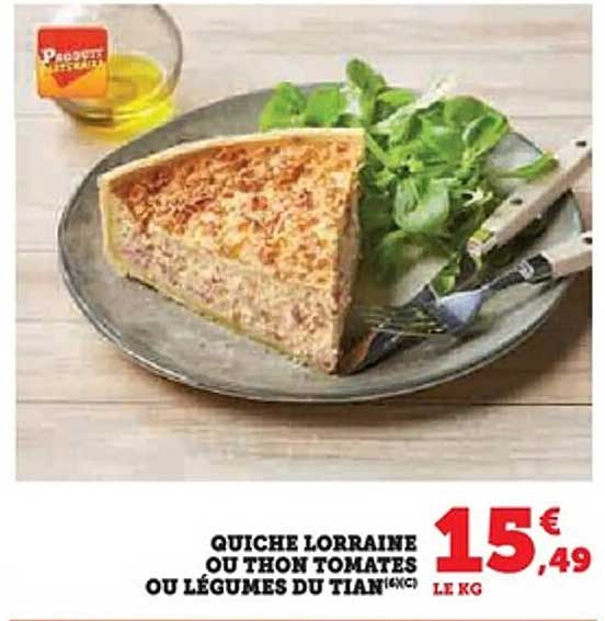 QUICHE LORRAINE OU THON TOMATES OU LÉGUMES DU TIAN