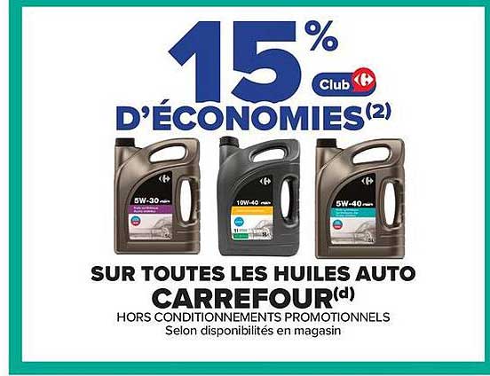 15% Club D'ÉCONOMIES(2) SUR TOUTES LES HUILES AUTO CARREFOUR(d)