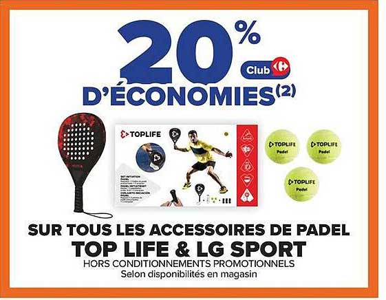 20% Club D’ÉCONOMIES(2) SUR TOUS LES ACCESSOIRES DE PADEL TOP LIFE & LG SPORT