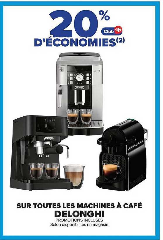 20% D'ÉCONOMIES(2) Club Carrefour sur toutes les machines à café De'Longhi