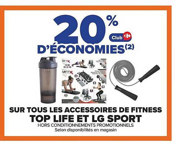 20% D’ÉCONOMIES(2) Club sur tous les accessoires de fitness TOP LIFE ET LG SPORT