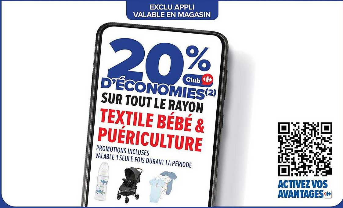 20% D’ÉCONOMIES(2) SUR TOUT LE RAYON TEXTILE BÉBÉ & PUÉRICULTURE