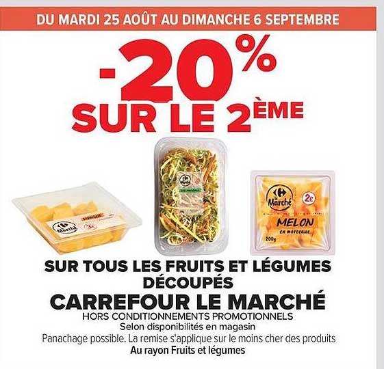 -20% SUR LE 2ÈME SUR TOUS LES FRUITS ET LÉGUMES DÉCOUPÉS CARREFOUR LE MARCHÉ