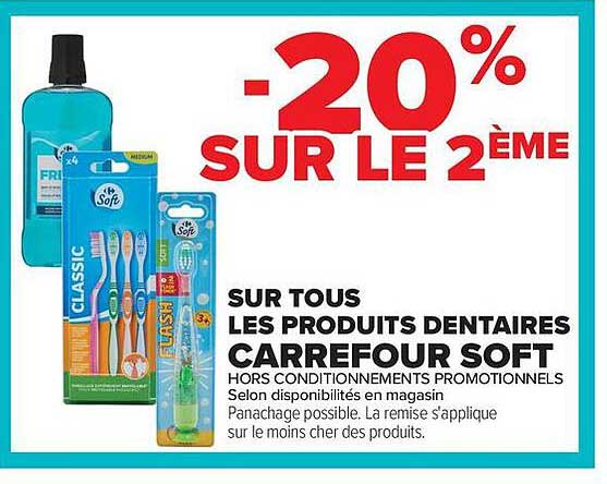 -20% SUR LE 2ÈME SUR TOUS LES PRODUITS DENTAIRES CARREFOUR SOFT