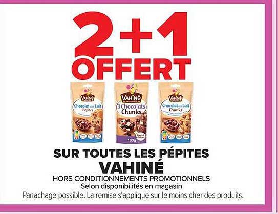 2+1 OFFERT SUR TOUTES LES PÉPITES VAHINÉ