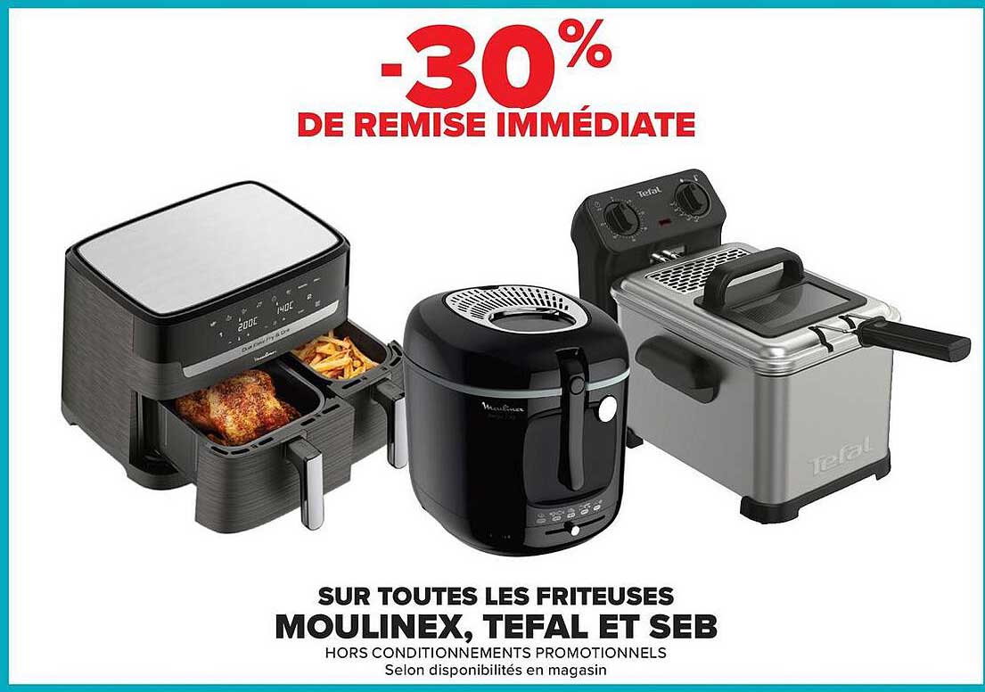 -30% DE REMISE IMMÉDIATE SUR TOUTES LES FRITEUSES MOULINEX, TEFAL ET SEB