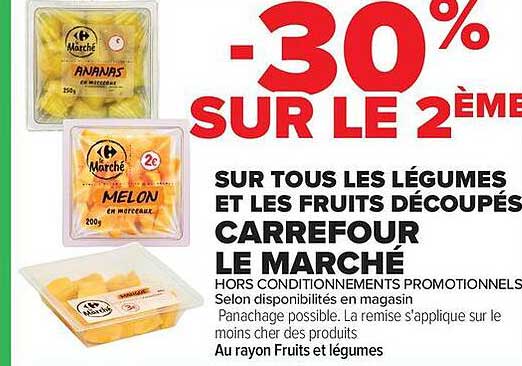 -30% SUR LE 2ÈME SUR TOUS LES LÉGUMES ET LES FRUITS DÉCOUPÉS CARREFOUR LE MARCHÉ