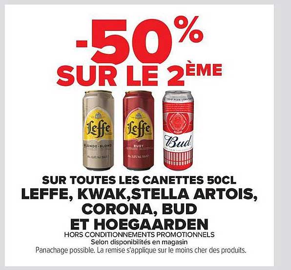 -50% SUR LE 2ÈME SUR TOUTES LES CANETTES 50CL LEFFE, KWAK, STELLA ARTOIS, CORONA, BUD ET HOEGAARDEN
