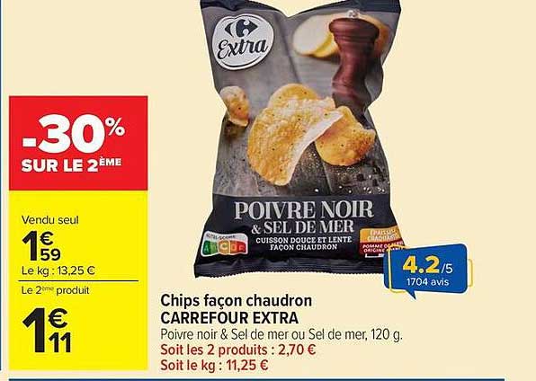 Chips façon chaudron CARREFOUR EXTRA Poivre noir & Sel de mer ou Sel de mer, 120 g. Soit les 2 produits : 2,70 € Soit le kg : 11,25 €