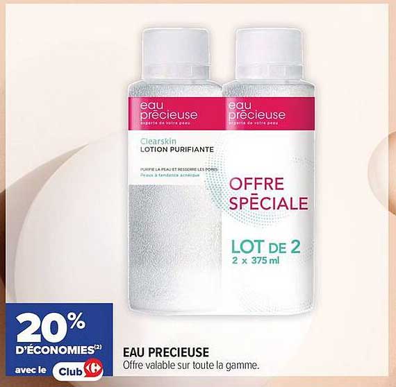 EAU PRECIEUSE - Offre valable sur toute la gamme.