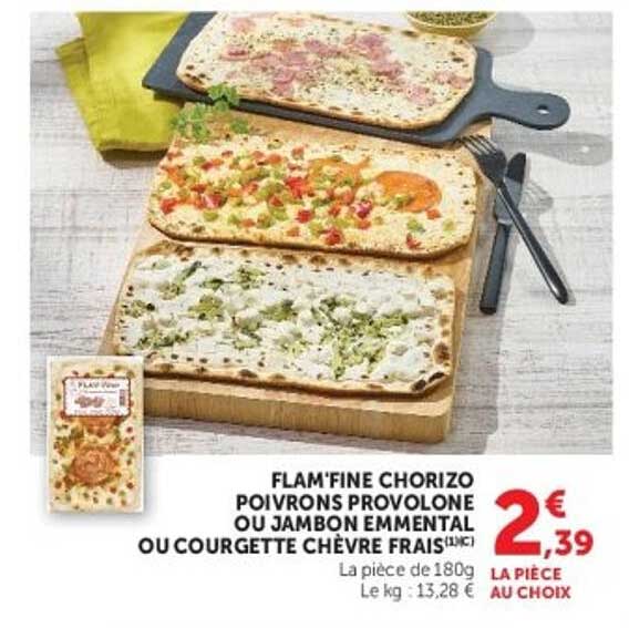 FLAM’FINE CHORIZO POIVRONS PROVOLONE OU JAMBON EMMENTAL OU COURGETTE CHÈVRE FRAIS