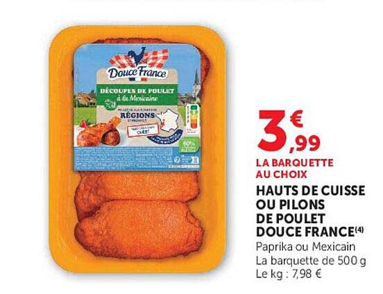 LA BARQUETTE AU CHOIX HAUTS DE CUISSE OU PILONS DE POULET DOUCE FRANCE
